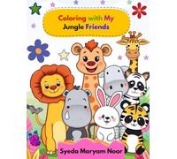 Coloring with My Jungle Friends: Fun Animal Coloring Pages to Help Kids Learn, Create, and Play