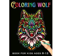 COLORING WOLF BOOK FOR KIDS AGES 8-12: Beautiful wolf Coloring page for kids | Perfect wolf Designs great Gift for Boys and Girls (Preschoolers & ... color with high Quality Images For All Ages.