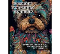 Coloring Yorkshire Terriers: Adult Coloring Book: Stress Relieving Mandalas, Patterns, and Designs Volume 2