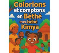 Colorions et comptons en Béthé avec Bébé Kimya: Compter en Béthé avec Bébé Kimya Colorie et compte avec Bébé Kimya Apprendre à compter en Béthé ... Bébé Kimya Livre de coloriage en langue Béthé