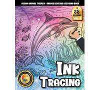 COLOROO Ink Tracing Book: Ocean Animal Designs for Stress-Free Artistic Expression: Reverse coloring book for adults for unwinding after long days | ... ink backgrounds (Ocean Animal Tracing Series)