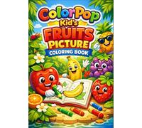 ColorPop Kid's Fruits Picture Coloring Book: Easy Coloring Pages That Boost Creativity, Color Recognition, and Early Learning for Toddlers & Preschool Kids