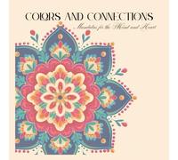 Colors and Connections: Mandalas for the Mind and Heart