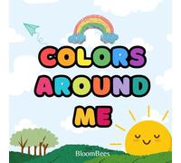 Colors Around Me: A Fun First Color Adventure: Learn Colors with Cute & Simple Pictures!