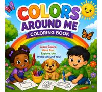 Colors Around Me Coloring Book: A Fun First Colors Adventure for Little Learners (Little Learners Series)