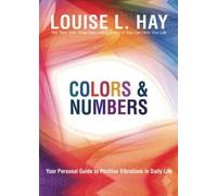 Colors & Numbers: Your Personal Guide to Positive Vibrations in Daily Life by Hay, Louise L (2011) Paperback