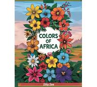 Colors of Africa: Fun & Educational African Animals, Culture, and Landmarks Coloring Book for Kids Ages 6-16 | Learn About Africa While Coloring