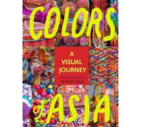 Colors of Asia : A Visual Journey