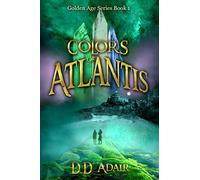 Colors of Atlantis: Historical fantasy set in ancient Atlantis: 1 (Golden Age)
