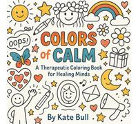 COLORS OF CALM : A Therapeutic Coloring Book for Healing Minds: Coloring Book for Adults and Kids, Bold and Easy Designs for Relaxation (Bold & Easy Coloring)