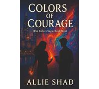 Colors of Courage (The Colors Saga, Book One)