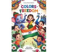 Colors of Freedom: India Coloring book: A Heartwarming Coloring Journey Through India's Independence Story for Kids Ages 4-10