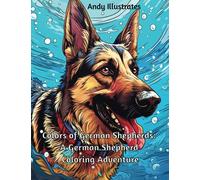 Colors of German Shepherds: A German Shepherd Coloring Adventure (Breeds in Color Adventure: A Spectacular Coloring Journey)