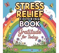 Colors of Gratitude: A coloring book with words that celebrate the gift of being alive today for children and adults.: Discover the beauty of life while coloring phrases that celebrate each new dawn.