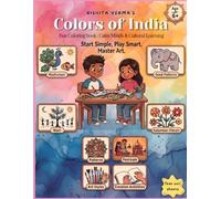 Colors of India: Fun Coloring Book of Calm Minds and Cultural Learning- Start Simple,Play Smart,Master Art: Explore Indian Culture, Art Styles (Warli, ... and Traditions - Perfect for Ages 6+