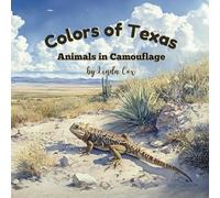 Colors of Texas: Animals in Camouflage: A fun seek-and-find nature book featuring Texas animals like the Texas horned lizard, bobcat, nine-banded ... Gift (Learn Colors Through Animals Series)