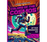 Colors of the Cosmos: Ultimate Outer Space Coloring Book Fun & Creative Activity For All Ages