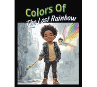 Colors Of The Lost Rainbow: Children's book | adventure book | early learning | 26 pages | 8.5x11inches