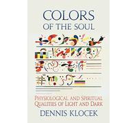 Colors of the Soul: Physiological and Spiritual Qualities of Light and Dark