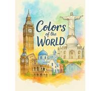 Colors of the World: A coloring journey through inspiring places around the globe