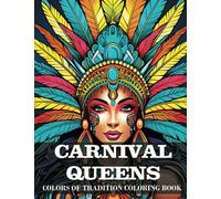Colors of Tradition Coloring Book: Carnival Queens (Trinidad & Tobago): Large Pring Coloring Book for Teen and Adult Meditative Colorists and Budding Artists (Colors of Tradition Coloring Book Series)