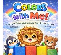 Colors With Me (The Little Learners Collection-A is for Adventure)