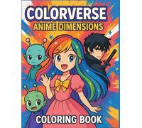 ColorVerse: Anime Dimensions: Ink the Adventure. Brighten the Dimensions