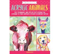 Colorways: Acrylic Animals: Tips, techniques, and step-by-step lessons for learning to paint whimsical artwork in vibrant acrylic