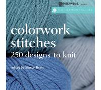 Colorwork Stitches: Over 250 Designs to Knit (The Harmony Guides)