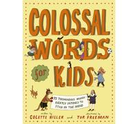 Colossal Words for Kids : 75 Tremendous Words: Neatly Defined to Stick in the Mind (WINNER of the CLiPPA Poetry Prize 2025)