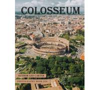 Colosseum: A Collection of 40 Scenic Photographs Showcasing the Colosseum