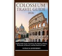 Colosseum travel guide 2026: Explore Italy’s Icons Experience the Majesty of Rome, the Beauty of Florence, and the Charm of Venice .