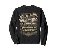 Colossians 1:10 Walk In A Manner Worthy Sweatshirt
