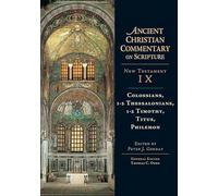Colossians, 1-2 Thessalonians, 1-2 Timothy, Titus, Philemon: Volume 9 (Ancient Christian Commentary on Scripture)