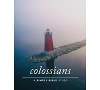 Colossians: A Simply Bible Study