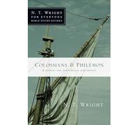 Colossians & Philemon: 8 Studies for Individuals and Groups (N. T. Wright for Everyone Bible Study Guides)