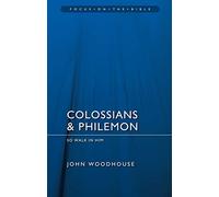 Colossians & Philemon - Focus on the Bible: So Walk In Him