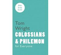 Colossians & Philemon (For Everyone Bible Study Guide): Colossians And Philemon (NT for Everyone: Bible Study Guide)