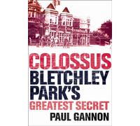 Colossus: Bletchley Park's Last Secret