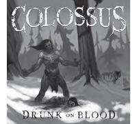Colossus - Drunk On Blood