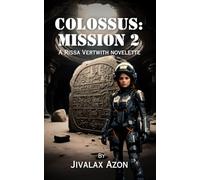 Colossus: Mission 2: A Rissa Vertwith novelette