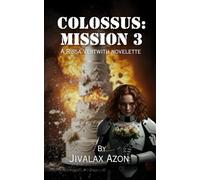 Colossus: Mission 3: A Rissa Vertwith Novelette