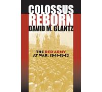 Colossus Reborn: The Red Army at War, 1941-1943 (Modern War Studies)