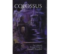 Colossus: The Collected Science Fiction of Donald Wandrei