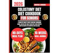 Colostomy Diet Cookbook For Seniors 2026: A Complete Guide to Gentle Digestion, Nourishing Menus, and 80-Day Meal Plans With 1,800 Expertly Crafted ... Q Burgher Nutrition Guide and Diet Series)