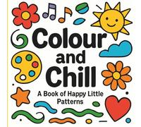 Colour and Chill: A Book of Happy Little Patterns