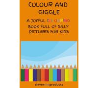 COLOUR AND GIGGLE: A FUN FILLED COLOURING BOOK WITH WHACKY PICTURES