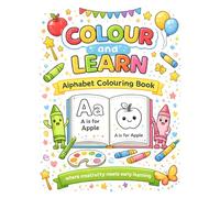 Colour and Learn: Alphabet Fun: Colouring Book for Kids Ages 2 - 5 - A - Z Letter Learning, Preschool Phonics and Early Years Education