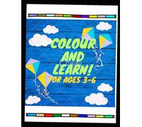 COLOUR AND LEARN!: Fun Colouring Activities for Ages 3-6