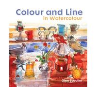Colour and Line in Watercolour : Working with pen, ink and mixed media